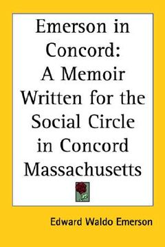 portada emerson in concord: a memoir written for the social circle in concord massachusetts (in English)