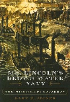 portada Mr. Lincoln's Brown Water Navy: The Mississippi Squadron (The American Crisis Series: Books on the Civil War Era) (en Inglés)