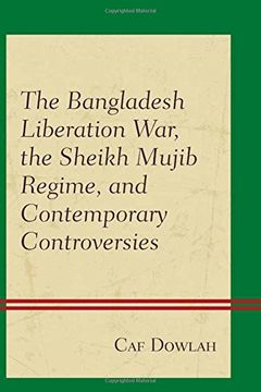 portada The Bangladesh Liberation War, the Sheikh Mujib Regime, and Contemporary Controversies