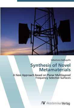 portada Synthesis of Novel Metamaterials: A New Approach Based on Planar Multilayered Frequency Selective Surfaces