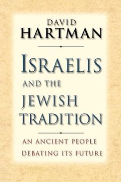 portada Israelis and the Jewish Tradition: An Ancient People Debating its Future (en Inglés)