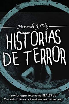 portada Historias de Terror: Historias Espantosamente Reales de Verdadero Terror y Horripilantes Asesinatos (in Spanish)