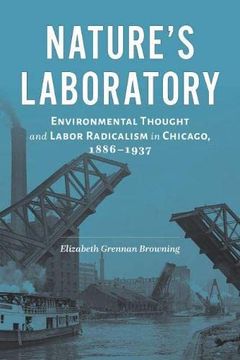 portada Nature'S Laboratory: Environmental Thought and Labor Radicalism in Chicago, 1886–1937 (en Inglés)
