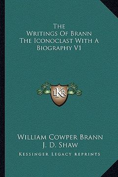 portada the writings of brann the iconoclast with a biography v1 (en Inglés)