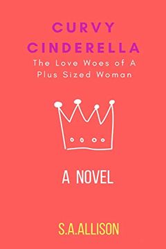 portada Curvy Cinderella: The Love Woes of a Plus Sized Woman (en Inglés)