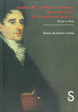 portada Joaquín Mª De Ferrer Y Cafranga. Un Liberal Vasco En La España Del Siglo XIX (Serie Historia Moderna)