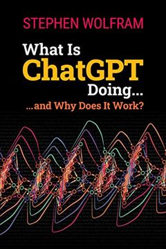 portada What is Chatgpt Doing. And why Does it Work? (en Inglés)