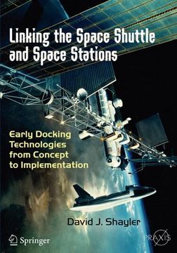 portada Linking the Space Shuttle and Space Stations: Early Docking Technologies From Concept to Implementation (Springer Praxis Books) (in English)