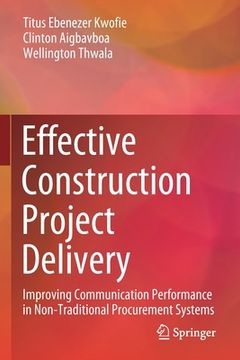 portada Effective Construction Project Delivery: Improving Communication Performance in Non-Traditional Procurement Systems