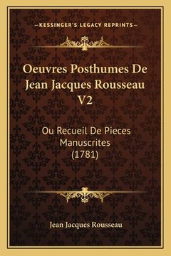 portada Oeuvres Posthumes De Jean Jacques Rousseau V2: Ou Recueil De Pieces Manuscrites (1781) (in French)