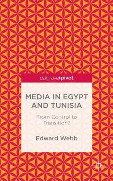portada Media in Egypt and Tunisia: From Control to Transition? (in English)