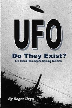 portada UFO Do They Exist?: Are Aliens From Space Coming To Earth? (en Inglés)