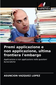 portada Premi applicazione e non applicazione, ultima frontiera l'embargo (en Italiano)