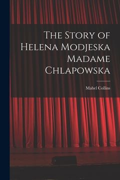 portada The Story of Helena Modjeska Madame Chlapowska (en Inglés)
