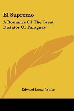 portada el supremo: a romance of the great dictator of paraguay (en Inglés)