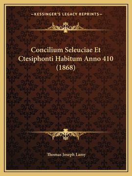 portada Concilium Seleuciae Et Ctesiphonti Habitum Anno 410 (1868) (in Latin)