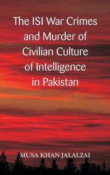 portada The ISI War Crimes and Murder of Civilian Culture of Intelligence in Pakistan 