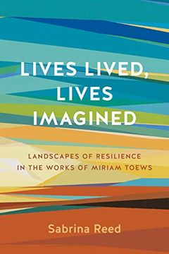 portada Lives Lived, Lives Imagined: Landscapes of Resilience in the Works of Miriam Toews (in English)