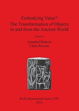portada Embodying Value? The Transformation of Objects in and from the Ancient World (BAR International Series) (German and English Edition)
