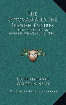 portada the ottoman and the spanish empires: in the sixteenth and seventeenth centuries (1843) (in English)