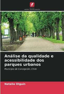 portada Análise da Qualidade e Acessibilidade dos Parques Urbanos: Município de Concepción, Chile (en Portugués)