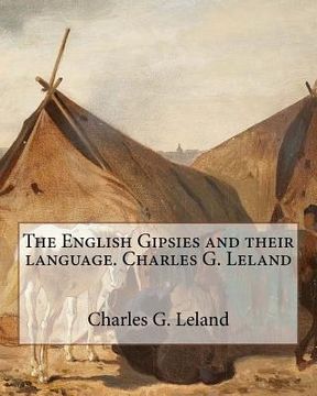 portada The English Gipsies and their language.By: Charles G. Leland (en Inglés)