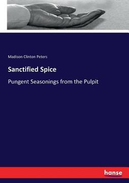 portada Sanctified Spice: Pungent Seasonings from the Pulpit (in English)