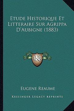 portada Etude Historique Et Litteraire Sur Agrippa D'Aubigne (1883) (en Francés)