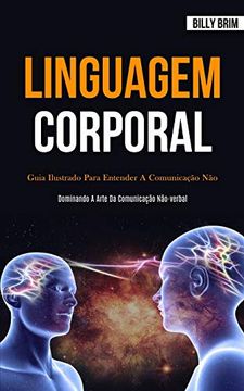portada Linguagem Corporal: Guia Ilustrado Para Entender a Comunicação não Verbal (Dominando a Arte da Comunicação Não-Verbal) (in Portuguese)