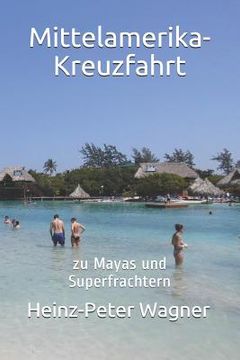 portada Mittelamerika-Kreuzfahrt: zu Mayas und Superfrachtern (in German)