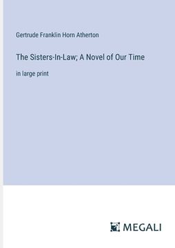 portada The Sisters-In-Law; A Novel of Our Time: in large print (in English)