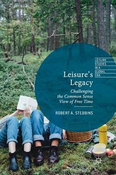 portada Leisure's Legacy: Challenging the Common Sense View of Free Time (en Inglés)