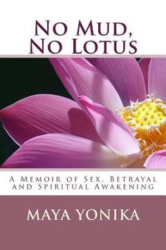 portada No Mud, No Lotus: A Memoir of Sex, Betrayal, and Spiritual Awakening (en Inglés)