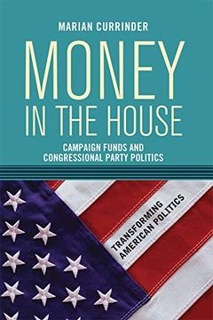 portada Money in the House: Campaign Funds and Congressional Party Politics (Transforming American Politics) (in English)