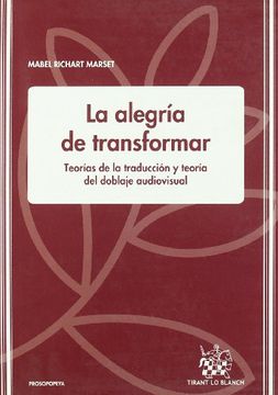 portada La Alegria de Transformar: Teorias de la Traduccion y Teoria del Doblaje Audiovisual (in Spanish)