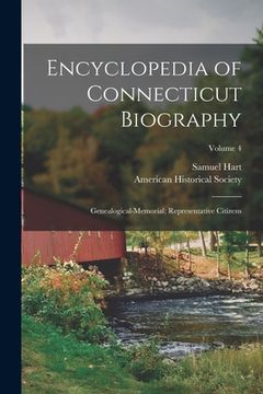 portada Encyclopedia of Connecticut Biography: Genealogical-Memorial; Representative Citizens; Volume 4