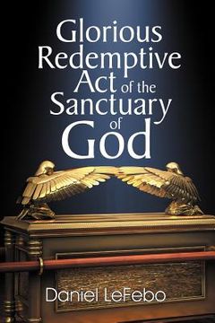 portada glorious redemptive act of the sanctuary of god (en Inglés)