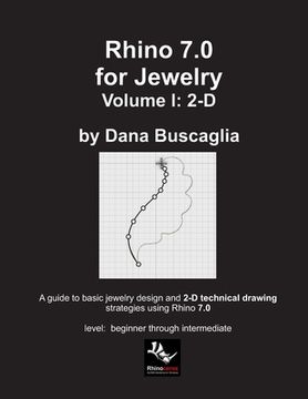 portada Rhino 7.0 for Jewelry Volume I: 2-D: Intro to Rhino. Basic Rhino Commands. 2-Dimensional Drawing Tutorials. (en Inglés)