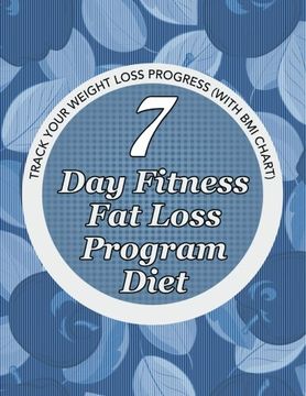 portada 7 Day Fitness Fat Loss Program Diet: Record Your Weight Loss Progress (with Calorie Counting Chart)