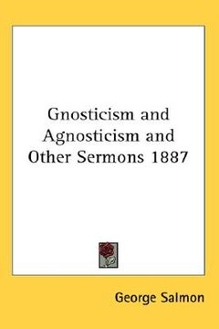 portada gnosticism and agnosticism and other sermons 1887 (in English)