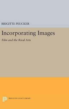 portada Incorporating Images: Film and the Rival Arts (Princeton Legacy Library) (en Inglés)