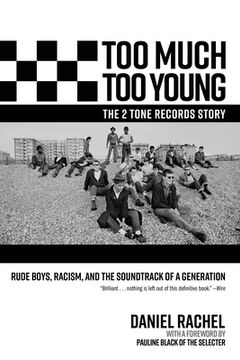 portada Too Much Too Young, the 2 Tone Records Story: Rude Boys, Racism, and the Soundtrack of a Generation (en Inglés)
