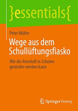 portada Wege aus dem Schullüftungsfiasko: Wie die Atemluft in Schulen Gesünder Werden Kann (en Alemán)