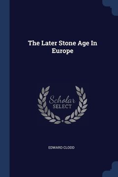 portada The Later Stone Age In Europe (en Inglés)