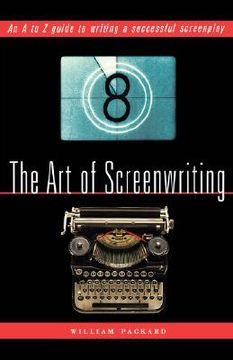 portada the art of screenwriting: an a to z guide to writing a successful screenplay (en Inglés)