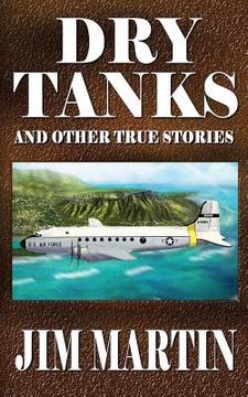 portada Dry Tanks: And Other True Stories (en Inglés)