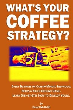 portada What's Your Coffee Strategy?: Using the Coffeehouse to Accomplish Anything in Life