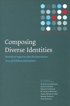 portada composing diverse identites: narrative inquiries into the interwoven lives of children and teachers (en Inglés)