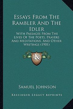 portada essays from the rambler and the idler: with passages from the lives of the poets, prayers and meditations, and other writings (1901)