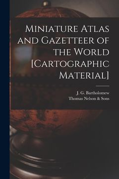 portada Miniature Atlas and Gazetteer of the World [cartographic Material] (in English)